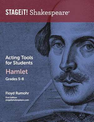 Stageit! Shakespeare Acting Tools for Students - Hamlet Grades 5-8 de Floyd Rumohr