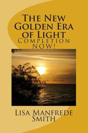 The New Golden Era of Light de Lisa Manfrede Smith