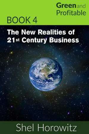 The New Realities of 21st Century Business de Shel Horowitz