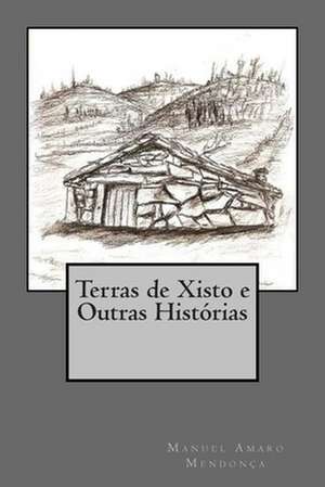 Terras de Xisto E Outras Historias de Manuel Amaro Mendonca