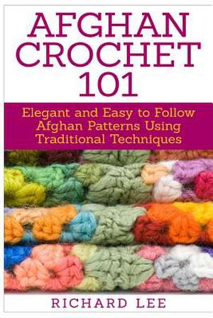 Afghan Crochet 101 de Richard Lee