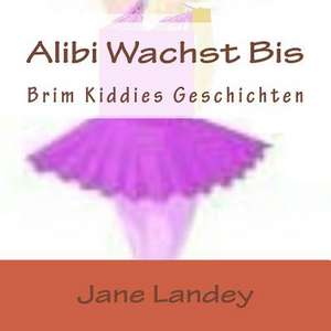 Alibi Wachst Bis de Jane Landey