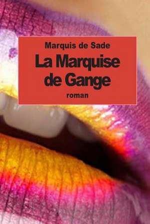 La Marquise de Gange de Marquis De Sade