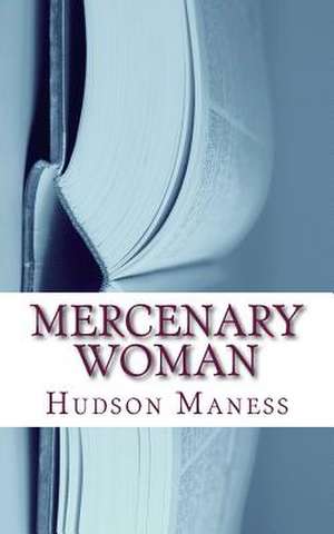 Mercenary Woman de Hudson Maness