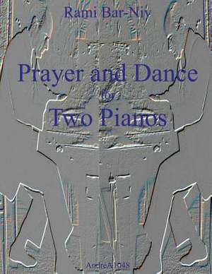 Prayer and Dance for Two Pianos de Rami Bar-Niv