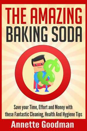 The Amazing Baking Soda de Annette Goodman