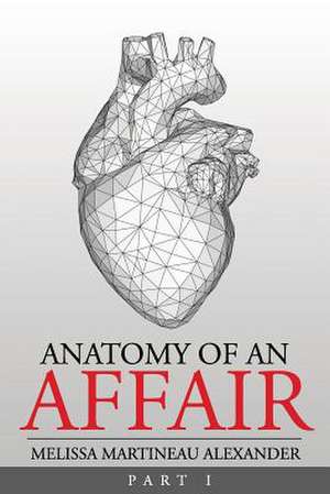 Anatomy of an Affair de Melissa Martineau Alexander