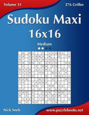 Sudoku Maxi 16x16 - Medium - Volume 31 - 276 Grilles de Nick Snels