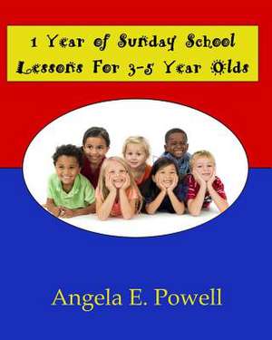 1 Year of Sunday School Lessons for 3-5 Year Olds de Angela E. Powell