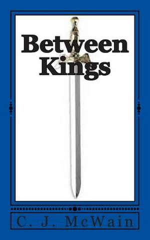 Between Kings de C. J. McWain