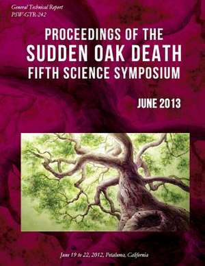 Proceedings of the Sudden Oak Death Fifth Science Symposium de United States Department of Agriculture