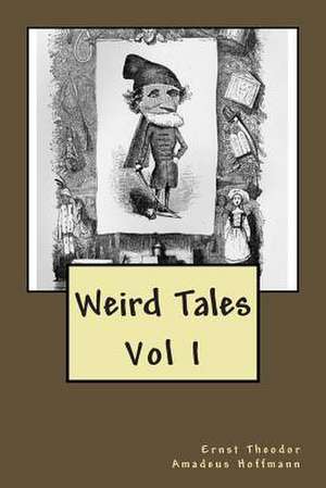 Weird Tales de MR Ernst Theodor Amadeus Hoffmann