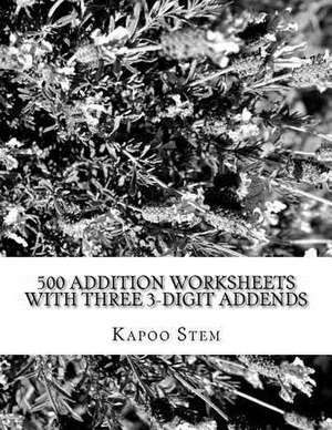 500 Addition Worksheets with Three 3-Digit Addends de Kapoo Stem