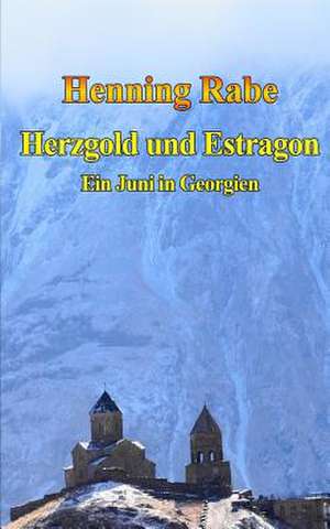 Herzgold Und Estragon de Henning Rabe