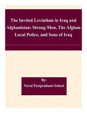 The Invited Leviathan in Iraq and Afghanistan de Naval Postgraduate School