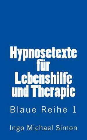 Hypnosetexte Fuer Lebenshilfe Und Therapie de Simon, Ingo Michael