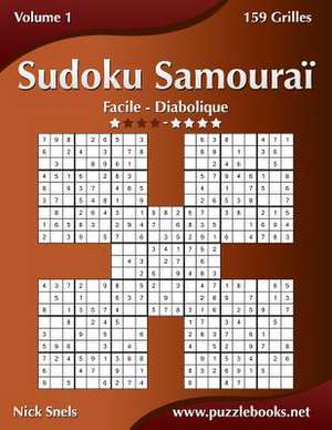 Sudoku Samourai - Facile a Diabolique - Volume 1 - 159 Grilles de Nick Snels