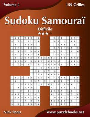 Sudoku Samourai - Difficile - Volume 4 - 159 Grilles de Nick Snels