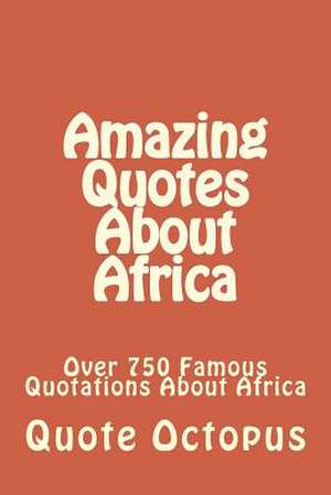 Amazing Quotes about Africa de Quote Octopus