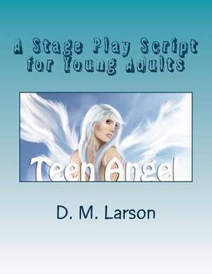 Teen Angel de D. M. Larson