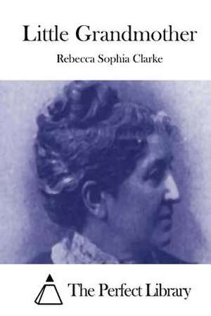 Little Grandmother de Rebecca Sophia Clarke