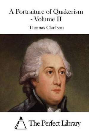 A Portraiture of Quakerism - Volume II de Thomas Clarkson