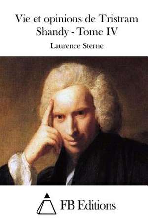 Vie Et Opinions de Tristram Shandy - Tome IV de Laurence Sterne