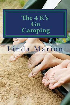 The 4 K's Go Camping de Dr Linda Marion