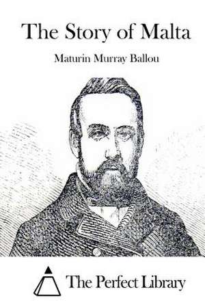 The Story of Malta de Maturin Murray Ballou