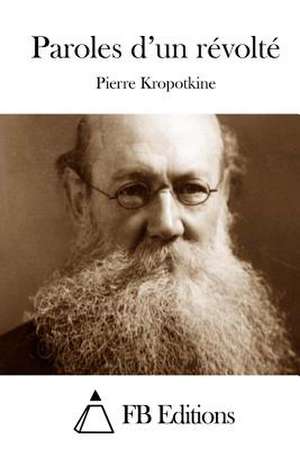 Paroles D'Un Revolte de Pierre Kropotkine