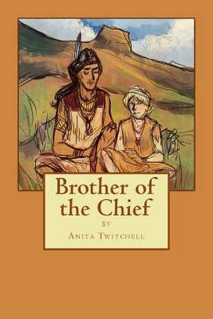 Brother of the Chief de Anita Twitchell