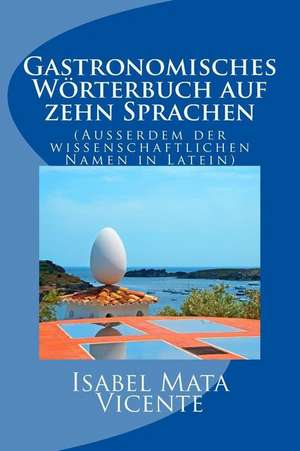 Gastronomisches Worterbuch Auf Zehn Sprachen de Isabel Mata Vicente