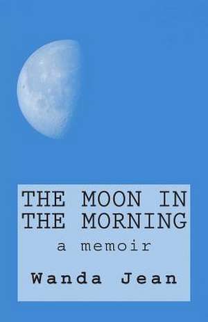 The Moon in the Morning de Wanda Jean