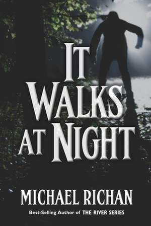 It Walks at Night de Michael Richan