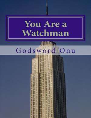 You Are a Watchman de Onu, Apst Godsword Godswill