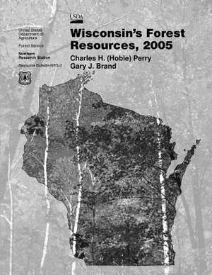 Wisconsin's Forest Resources, 2005 de United States Department of Agriculture