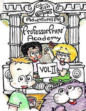 Fish O'Toole's Adventures at Professor Preps' Academy Volume II de Joseph Copeland