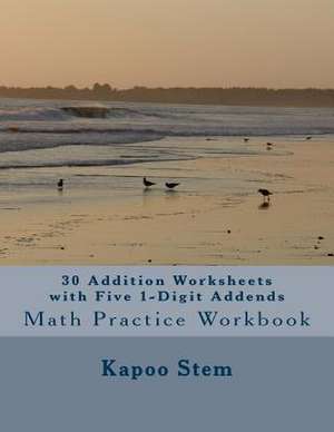 30 Addition Worksheets with Five 1-Digit Addends de Kapoo Stem