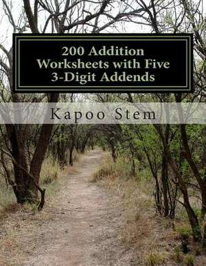 200 Addition Worksheets with Five 3-Digit Addends de Kapoo Stem