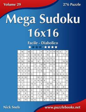 Mega Sudoku 16x16 - Da Facile a Diabolico - Volume 29 - 276 Puzzle de Nick Snels