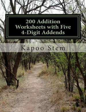 200 Addition Worksheets with Five 4-Digit Addends de Kapoo Stem