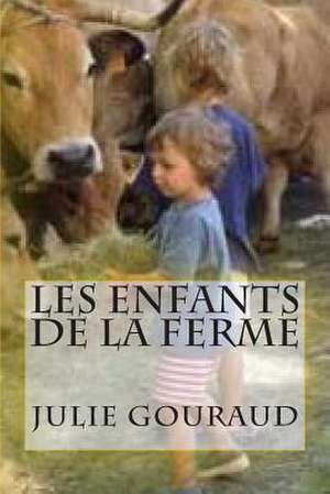 Les Enfants de La Ferme de J. G. Julie Gouraud