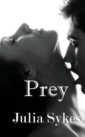 Prey (an Impossible Series Short Story) de Julia Sykes