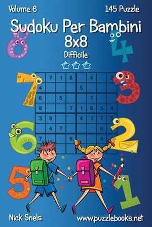 Sudoku Per Bambini 8x8 - Difficile - Volume 6 - 145 Puzzle