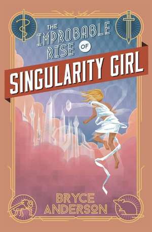 The Improbable Rise of Singularity Girl (Second Edition) de Bryce Anderson