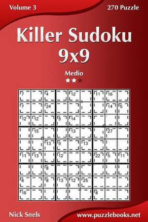 Killer Sudoku 9x9 - Medio - Volume 3 - 270 Puzzle de Nick Snels