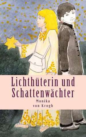 Lichthuterin Und Schattenwachter de Monika Von Krogh