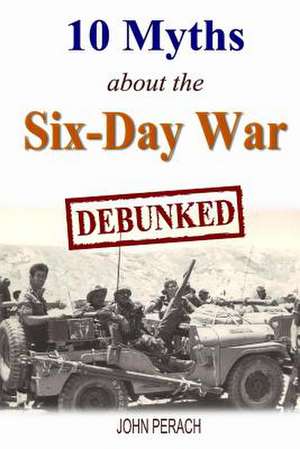 10 Myths about the Six-Day War de John Perach