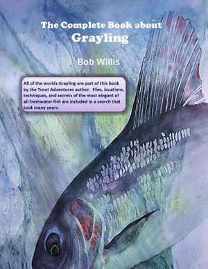 The Complete Book about Grayling de Bob Willis