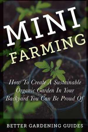 Mini Farming de Better Gardening Guides